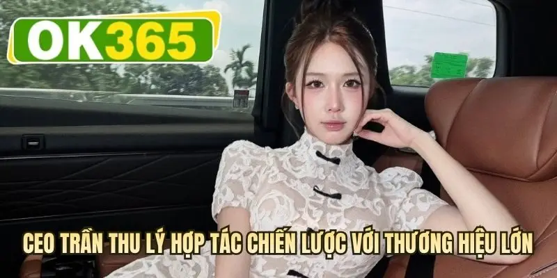 CEO Trần Thu Lý hợp tác chiến lược với thương hiệu lớn