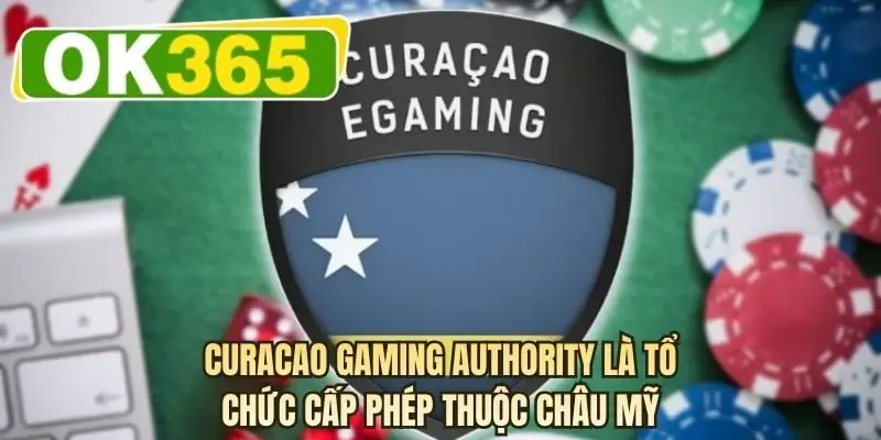 Curacao Gaming Authority là tổ chức cấp phép thuộc châu Mỹ