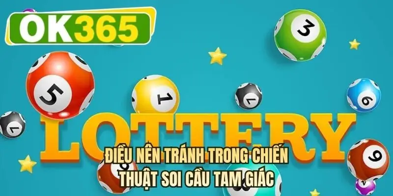 Điều nên tránh trong chiến thuật soi cầu tam giác
