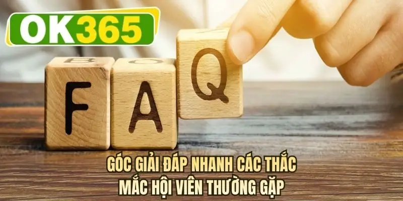 Góc giải đáp nhanh các thắc mắc hội viên thường gặp