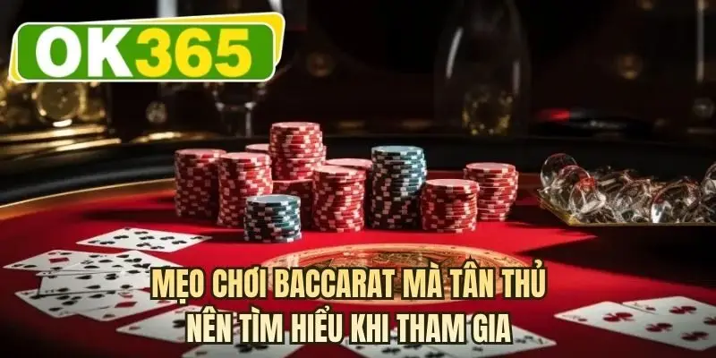 Mẹo chơi baccarat mà tân thủ nên tìm hiểu khi tham gia