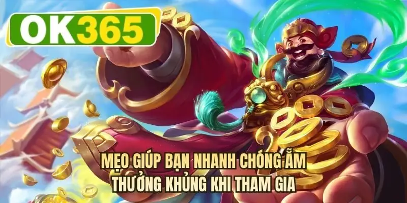 Mẹo giúp bạn nhanh chóng ẵm thưởng khủng khi tham gia