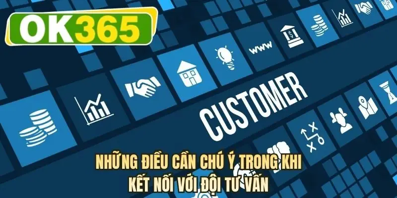 Những điều cần chú ý trong khi kết nối với đội tư vấn