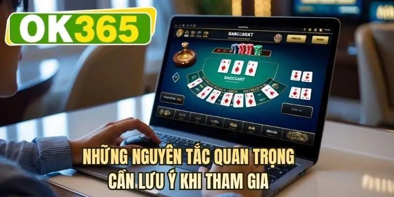 Những nguyên tắc quan trọng cần lưu ý khi tham gia