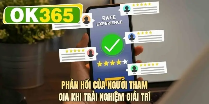 Phản hồi của người tham gia khi trải nghiệm giải trí