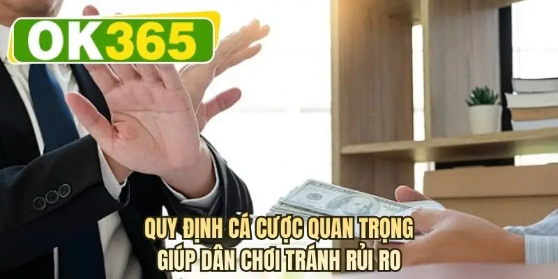Quy định cá cược quan trọng giúp dân chơi tránh rủi ro