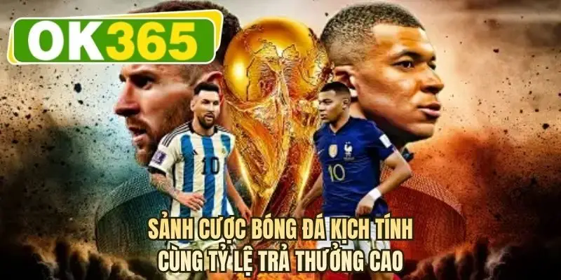 Sảnh cược bóng đá kịch tính cùng tỷ lệ trả thưởng cao