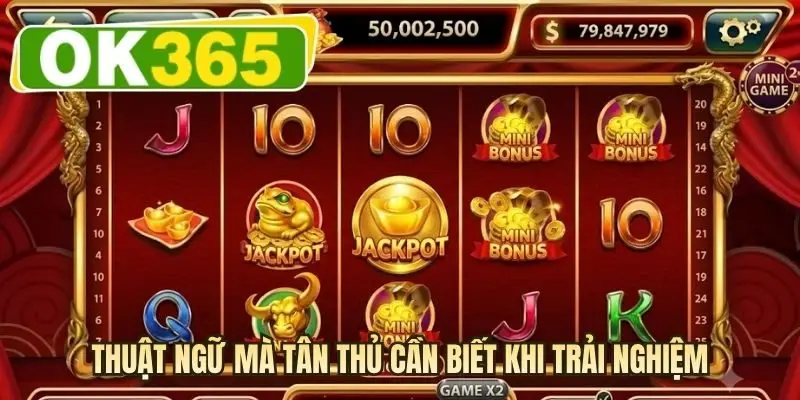 Thuật ngữ mà tân thủ cần biết khi trải nghiệm