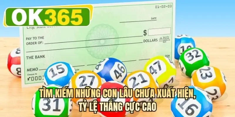 Tìm kiếm những con lâu chưa xuất hiện, tỷ lệ thắng cực cao